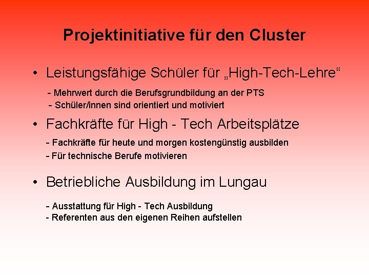 Projektinitiative für den Cluster • Leistungsfähige Schüler für „High-Tech-Lehre“ - Mehrwert durch die Berufsgrundbildung