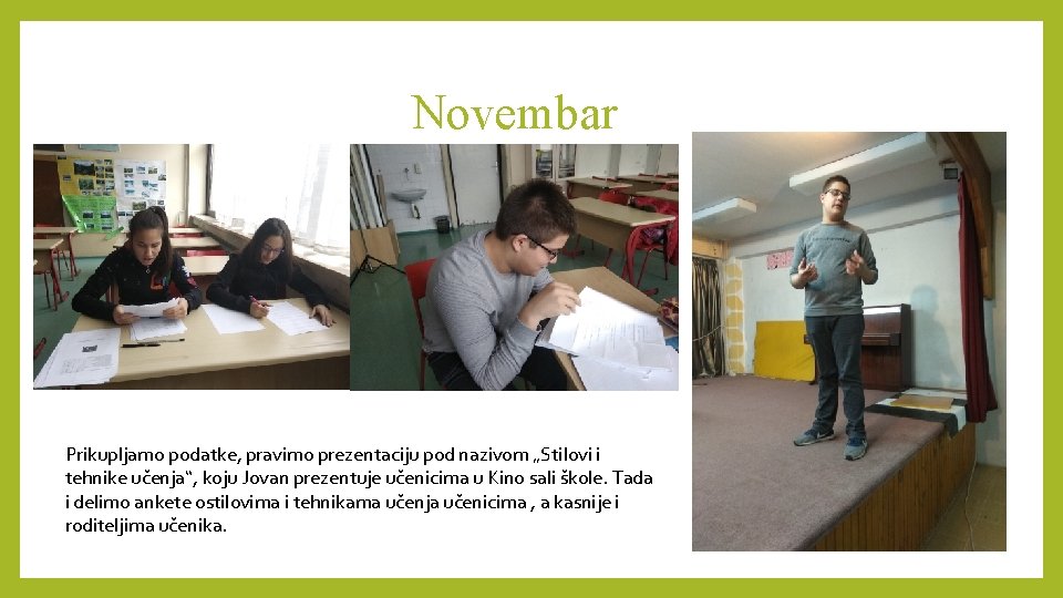 Novembar Prikupljamo podatke, pravimo prezentaciju pod nazivom „Stilovi i tehnike učenja“, koju Jovan prezentuje