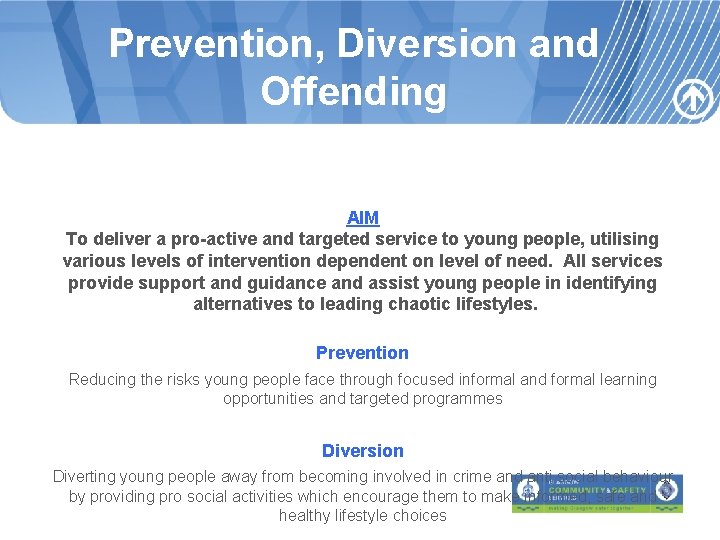 Prevention, Diversion and Offending AIM To deliver a pro-active and targeted service to young