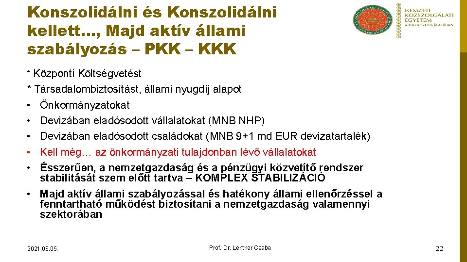 Konszolidálni és Konszolidálni kellett…, Majd aktív állami szabályozás – PKK – KKK * Központi