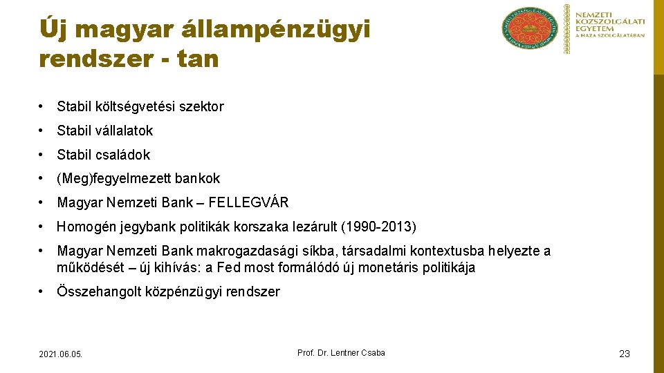 Új magyar állampénzügyi rendszer - tan • Stabil költségvetési szektor • Stabil vállalatok •