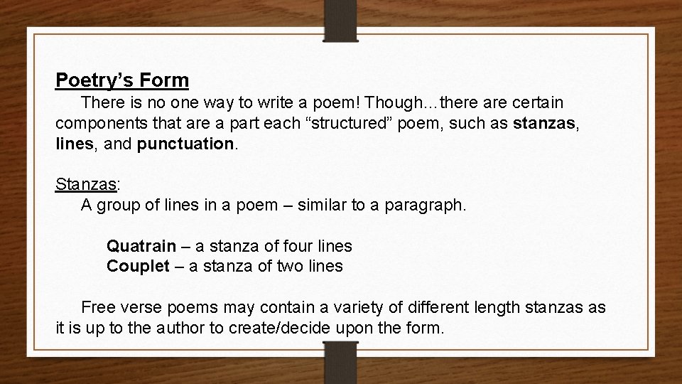 Poetry’s Form There is no one way to write a poem! Though…there are certain