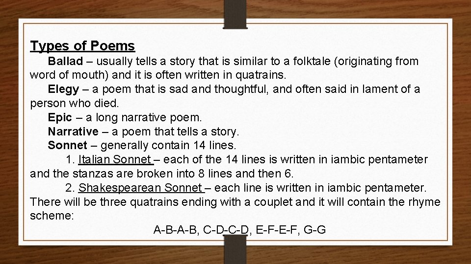 Types of Poems Ballad – usually tells a story that is similar to a