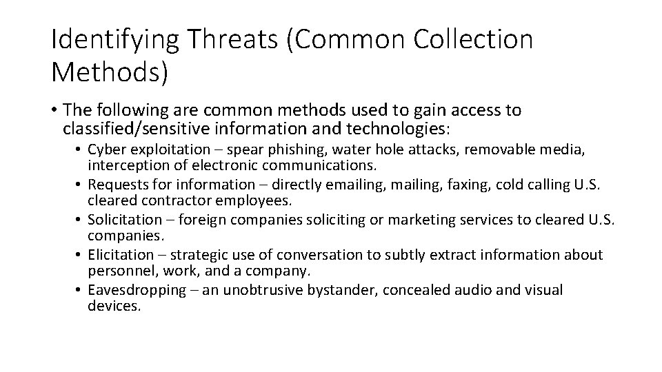 Identifying Threats (Common Collection Methods) • The following are common methods used to gain