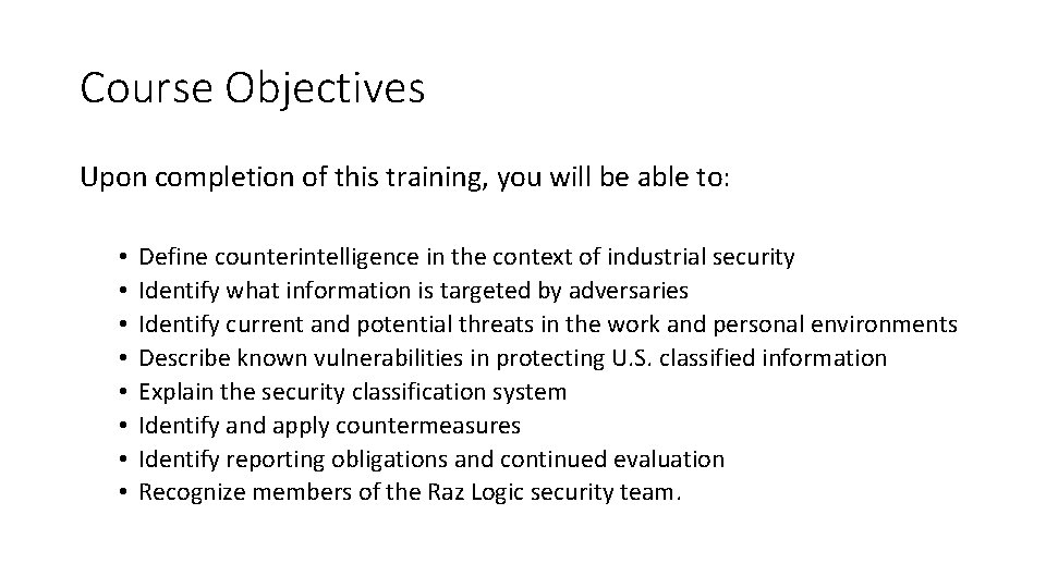 Course Objectives Upon completion of this training, you will be able to: • •