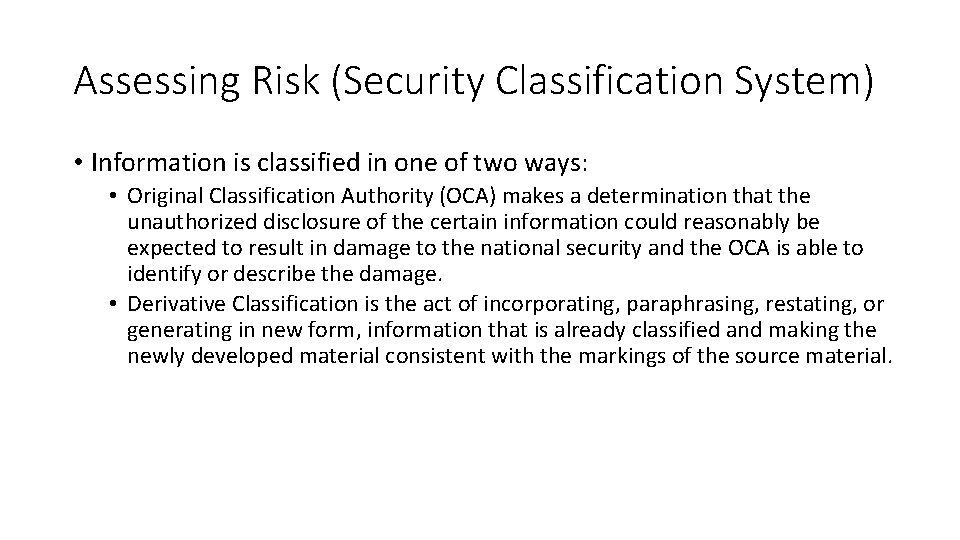 Assessing Risk (Security Classification System) • Information is classified in one of two ways: