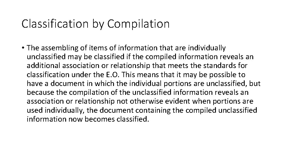 Classification by Compilation • The assembling of items of information that are individually unclassified