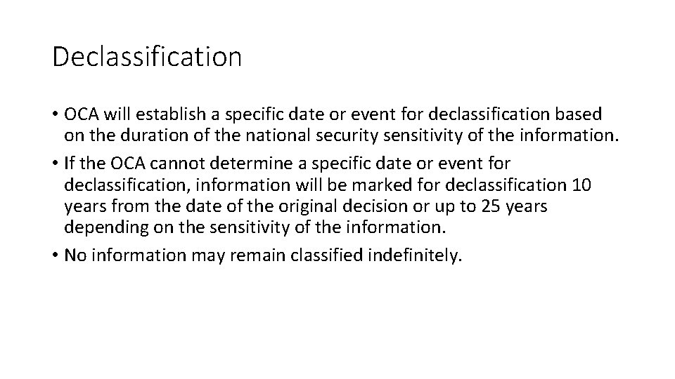 Declassification • OCA will establish a specific date or event for declassification based on