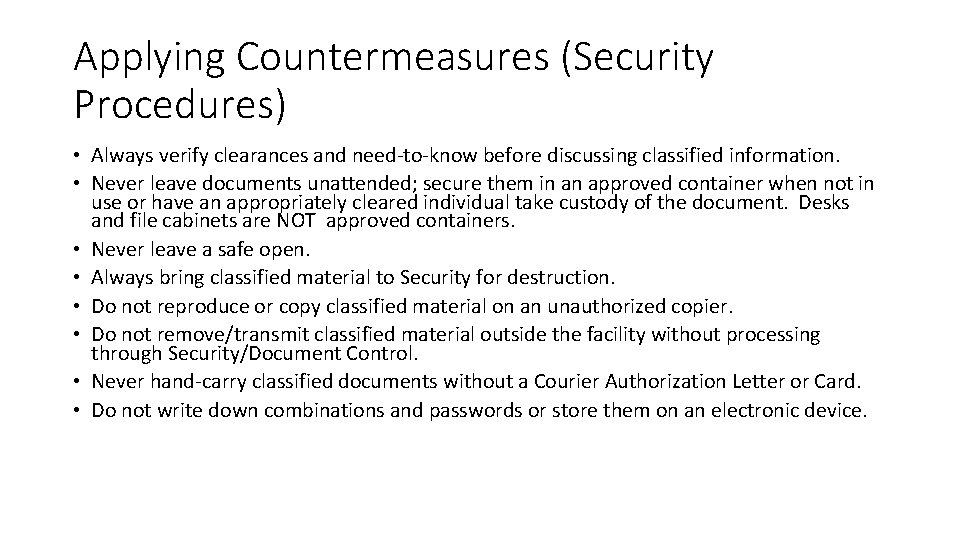 Applying Countermeasures (Security Procedures) • Always verify clearances and need-to-know before discussing classified information.