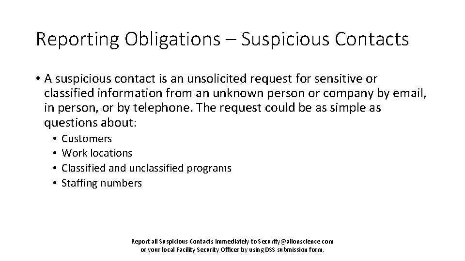 Reporting Obligations – Suspicious Contacts • A suspicious contact is an unsolicited request for