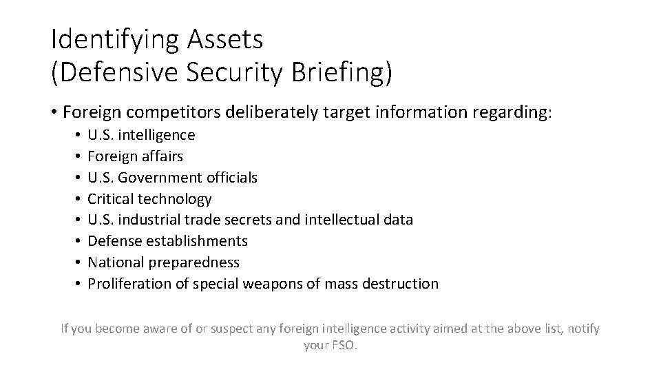 Identifying Assets (Defensive Security Briefing) • Foreign competitors deliberately target information regarding: • •