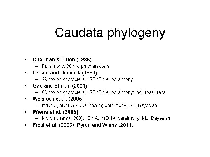 Caudata phylogeny • Duellman & Trueb (1986) – Parsimony, 30 morph characters • Larson