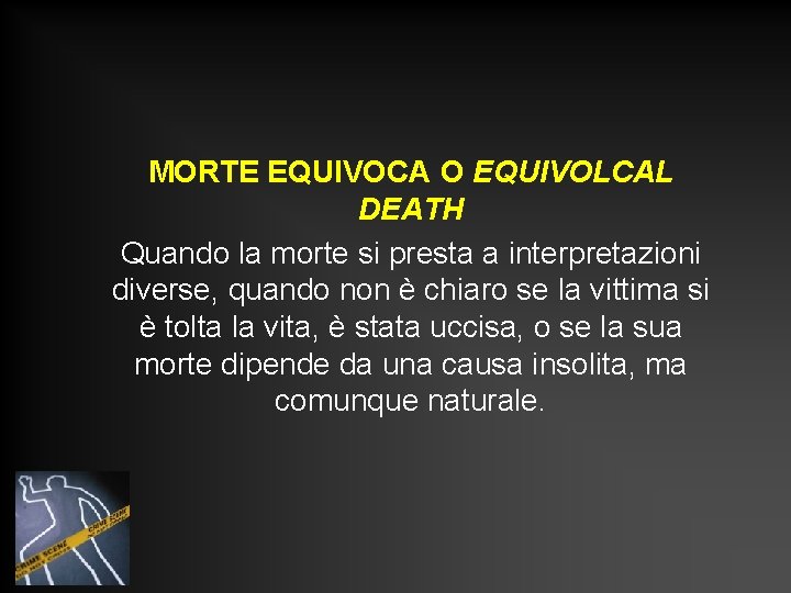MORTE EQUIVOCA O EQUIVOLCAL DEATH Quando la morte si presta a interpretazioni diverse, quando MORTE EQUIVOCA O EQUIVOLCAL DEATH Quando la morte si presta a interpretazioni diverse, quando