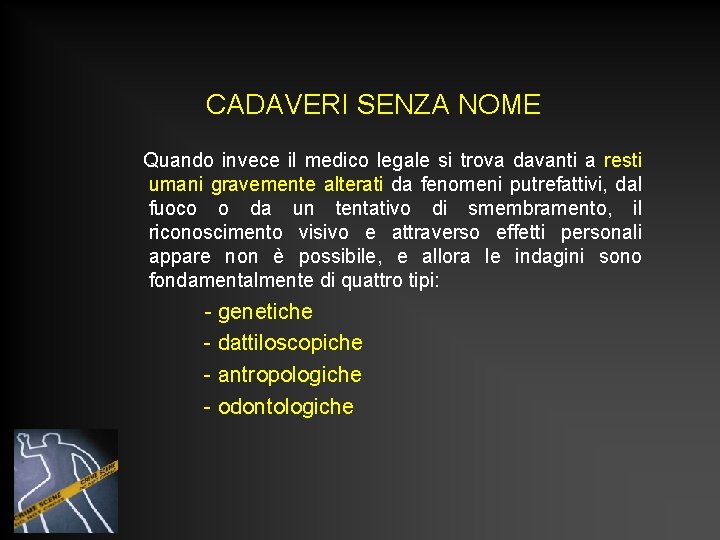 CADAVERI SENZA NOME Quando invece il medico legale si trova davanti a resti umani CADAVERI SENZA NOME Quando invece il medico legale si trova davanti a resti umani