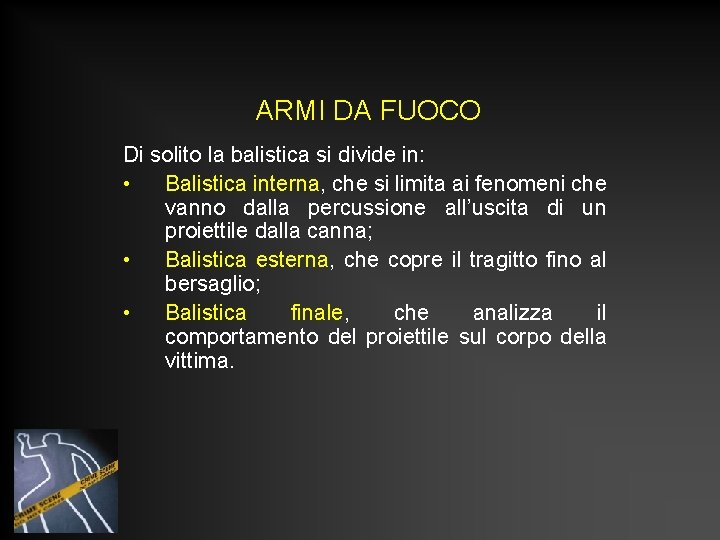 ARMI DA FUOCO Di solito la balistica si divide in: • Balistica interna, che ARMI DA FUOCO Di solito la balistica si divide in: • Balistica interna, che
