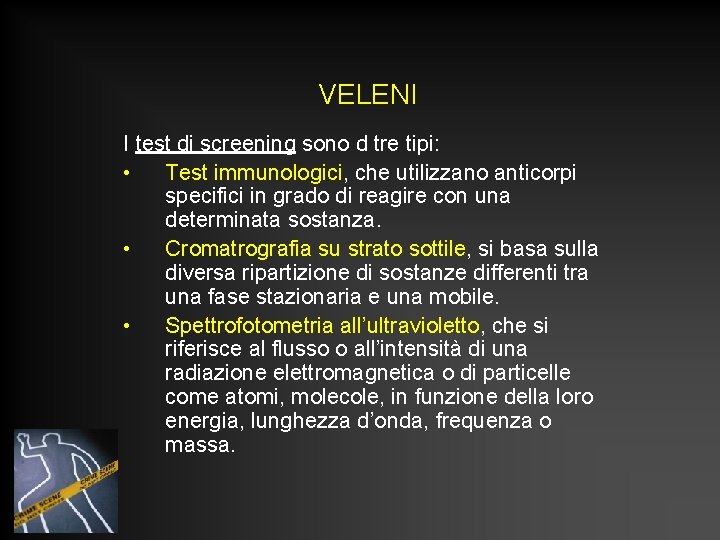 VELENI I test di screening sono d tre tipi: • Test immunologici, che utilizzano VELENI I test di screening sono d tre tipi: • Test immunologici, che utilizzano