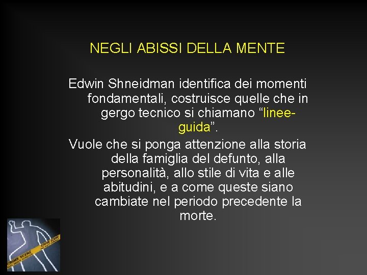 NEGLI ABISSI DELLA MENTE Edwin Shneidman identifica dei momenti fondamentali, costruisce quelle che in NEGLI ABISSI DELLA MENTE Edwin Shneidman identifica dei momenti fondamentali, costruisce quelle che in