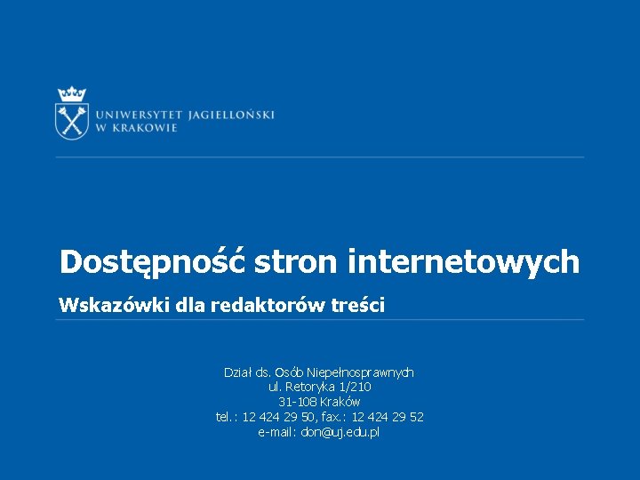 Dostępność stron internetowych Wskazówki dla redaktorów treści Dział ds. Osób Niepełnosprawnych ul. Retoryka 1/210