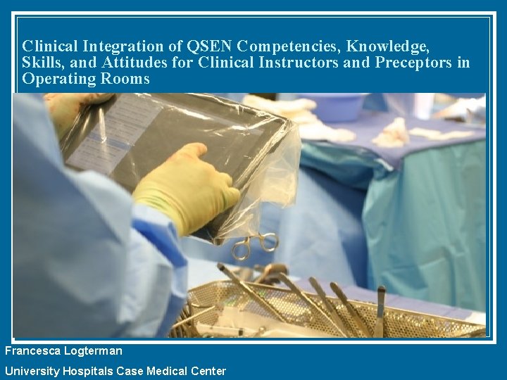 Clinical Integration of QSEN Competencies, Knowledge, Skills, and Attitudes for Clinical Instructors and Preceptors