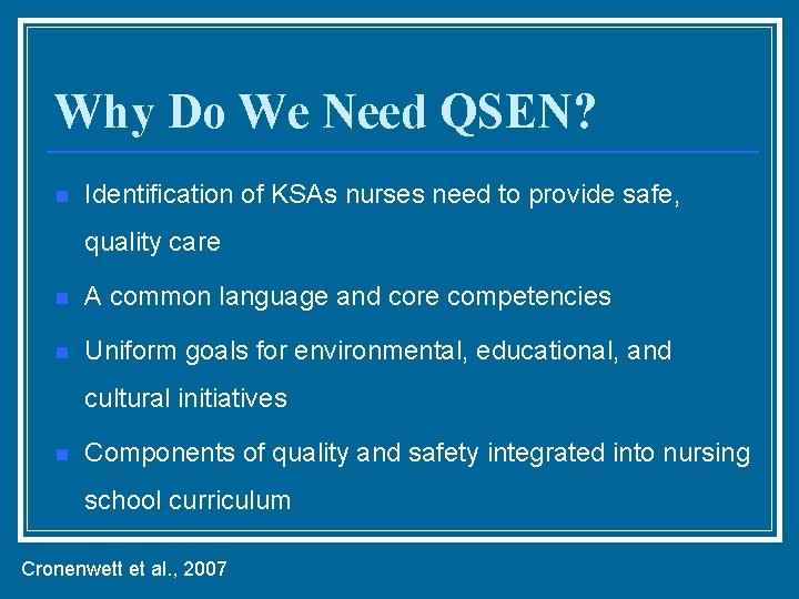 Why Do We Need QSEN? n Identification of KSAs nurses need to provide safe,