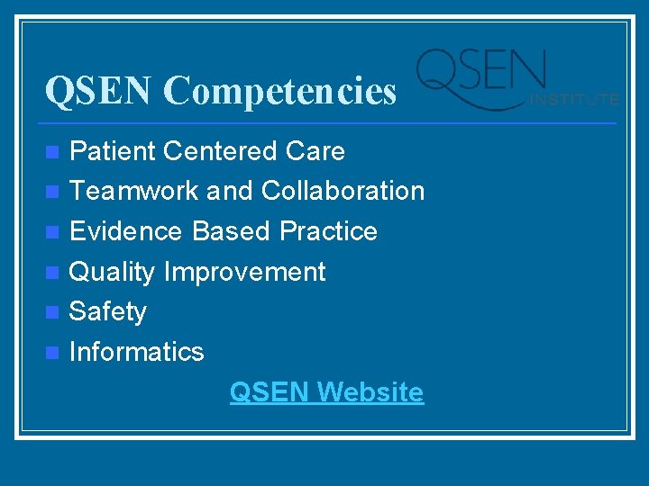 QSEN Competencies Patient Centered Care n Teamwork and Collaboration n Evidence Based Practice n