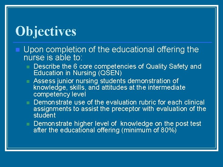 Objectives n Upon completion of the educational offering the nurse is able to: n