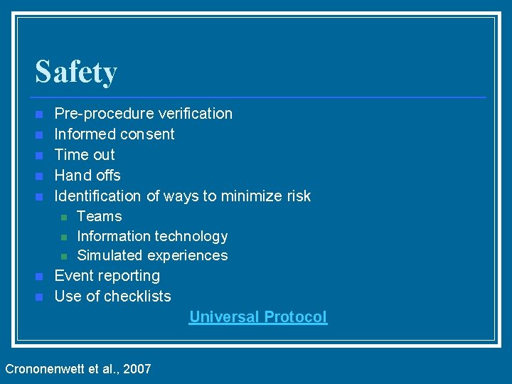 Safety n n n n Pre-procedure verification Informed consent Time out Hand offs Identification