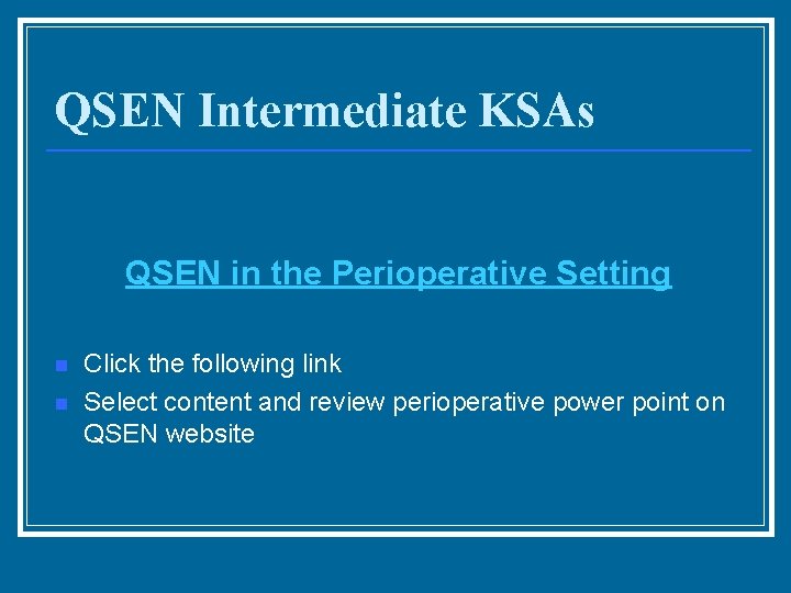 QSEN Intermediate KSAs QSEN in the Perioperative Setting n n Click the following link