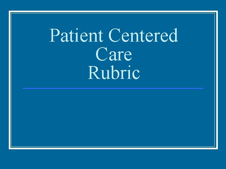 Patient Centered Care Rubric 