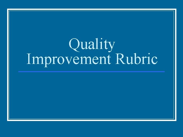 Quality Improvement Rubric 