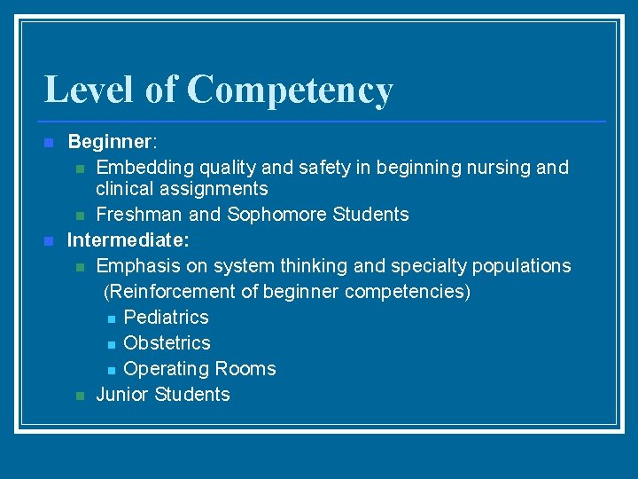 Level of Competency n n Beginner: n Embedding quality and safety in beginning nursing