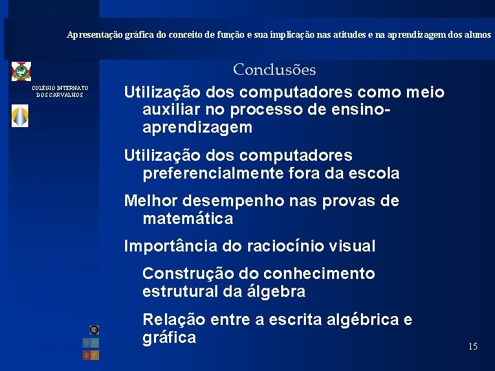 Apresentação gráfica do conceito de função e sua implicação nas atitudes e na aprendizagem