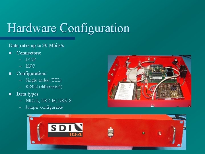 Hardware Configuration Data rates up to 30 Mbits/s n Connectors: – D 15 P