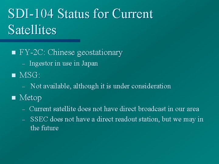 SDI-104 Status for Current Satellites n FY-2 C: Chinese geostationary – n MSG: –