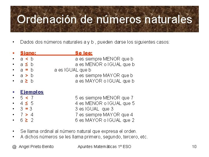 Ordenación de números naturales • Dados números naturales a y b , pueden darse