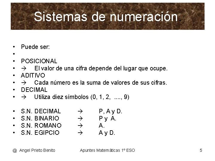 Sistemas de numeración. • • Puede ser: • • S. N. POSICIONAL El valor
