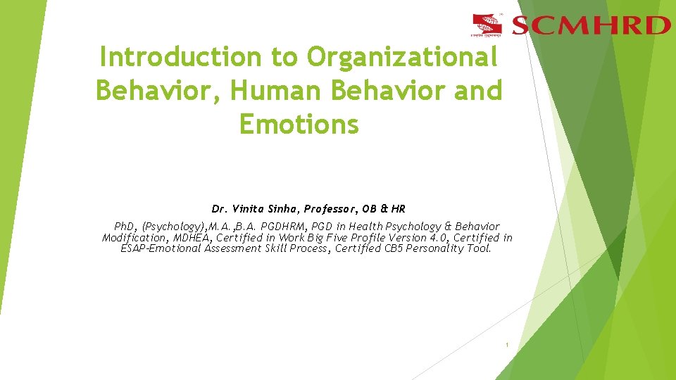 Introduction to Organizational Behavior, Human Behavior and Emotions Dr. Vinita Sinha, Professor, OB &
