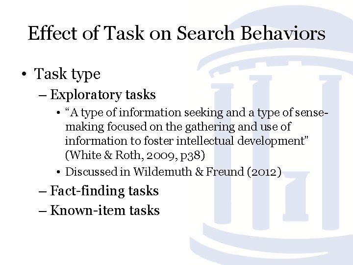 Effect of Task on Search Behaviors • Task type – Exploratory tasks • “A