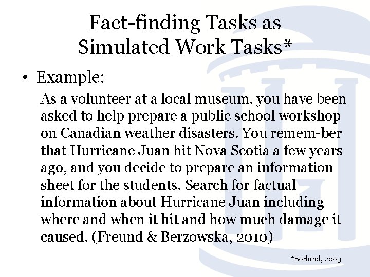Fact finding Tasks as Simulated Work Tasks* • Example: As a volunteer at a