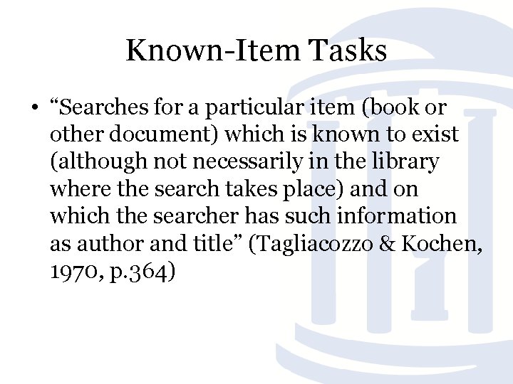 Known Item Tasks • “Searches for a particular item (book or other document) which