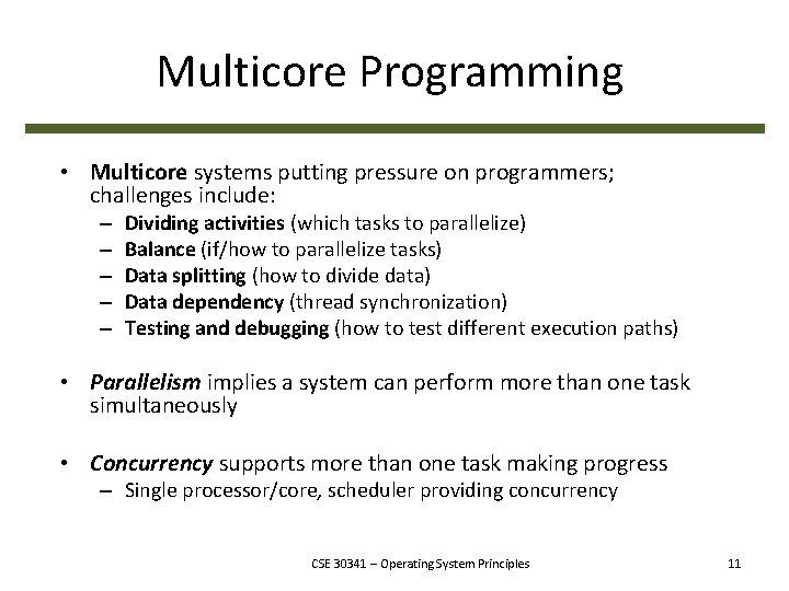 Multicore Programming • Multicore systems putting pressure on programmers; challenges include: – – –