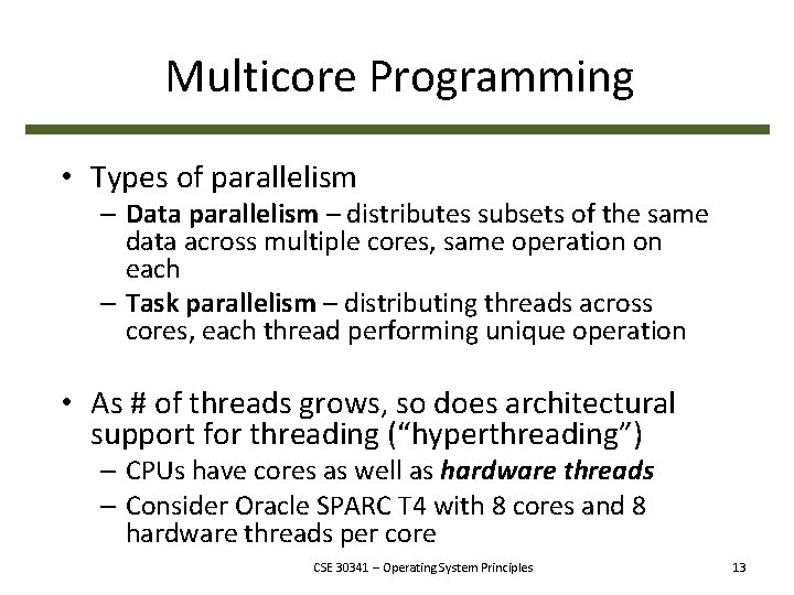 Multicore Programming • Types of parallelism – Data parallelism – distributes subsets of the