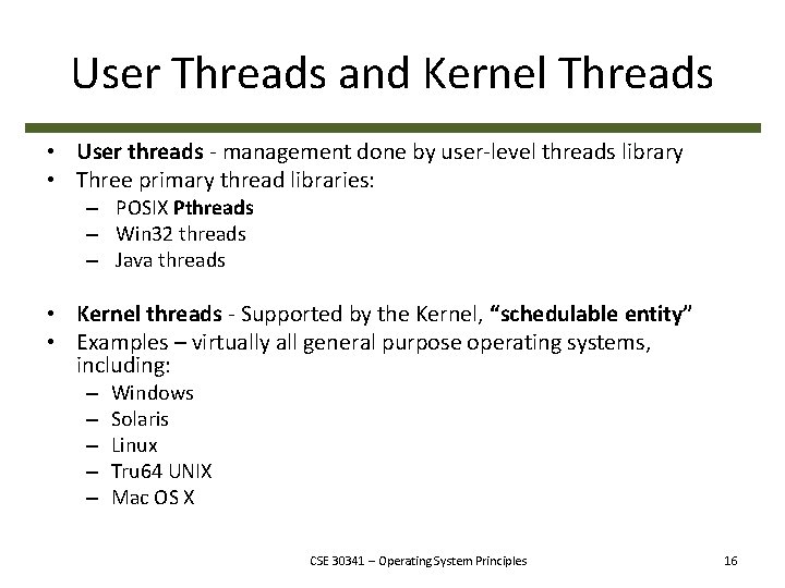 User Threads and Kernel Threads • User threads - management done by user-level threads