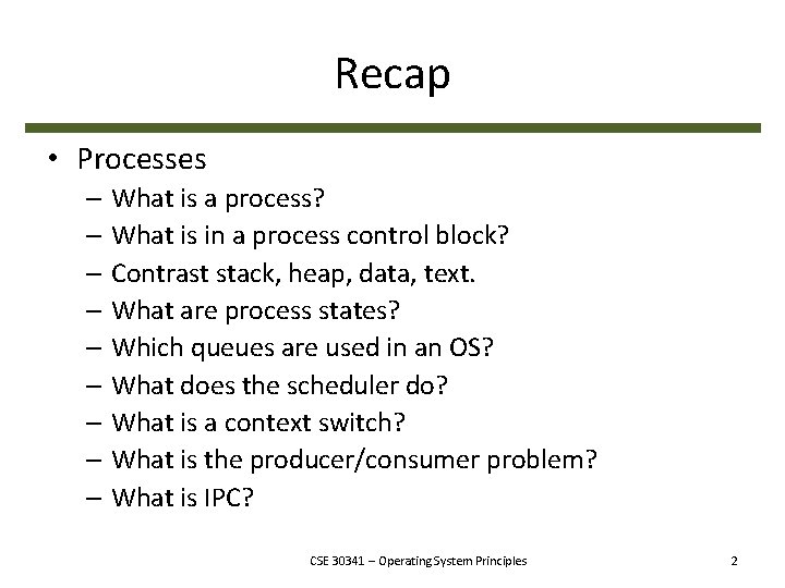 Recap • Processes – What is a process? – What is in a process