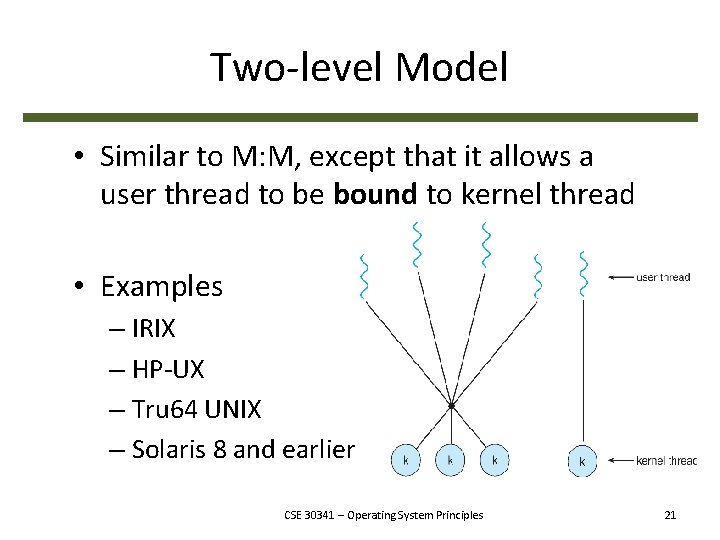 Two-level Model • Similar to M: M, except that it allows a user thread