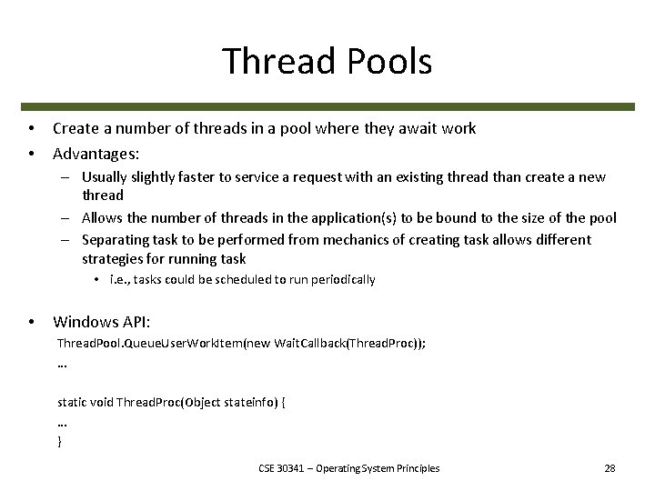 Thread Pools • • Create a number of threads in a pool where they