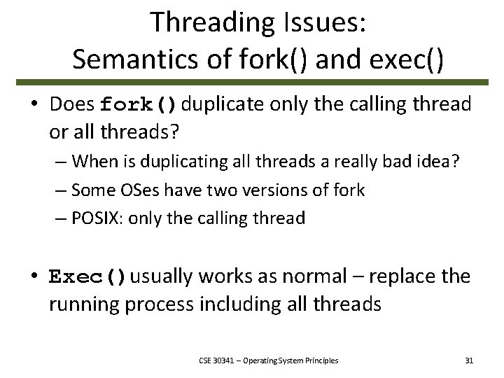 Threading Issues: Semantics of fork() and exec() • Does fork()duplicate only the calling thread