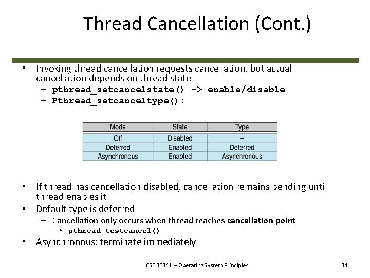 Thread Cancellation (Cont. ) • Invoking thread cancellation requests cancellation, but actual cancellation depends