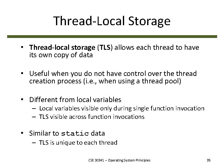 Thread-Local Storage • Thread-local storage (TLS) allows each thread to have its own copy