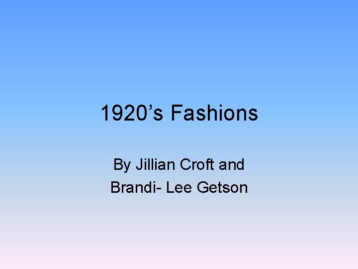 1920’s Fashions By Jillian Croft and Brandi- Lee Getson 